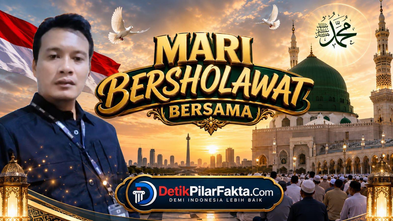 SHOLAWAT BERSAMA DETIKPILARFAKTA.COM, PANJATKAN DOA KEBERKAHAN SERTA KEMAJUAN INDONESIA